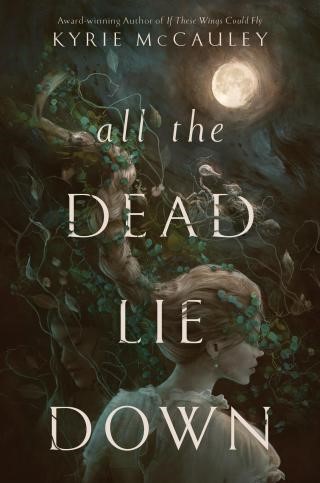 Cover of All the Dead Lie Down by Kyrie McCauley